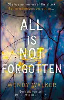 Všetko nie je zabudnuté: Najpredávanejší strhujúci triler, na ktorý nikdy nezabudnete - All Is Not Forgotten: The bestselling gripping thriller you'll never forget