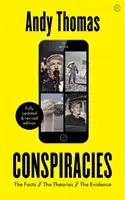 Konšpirácie: Dôkazy [úplne prepracované, nové vydanie]. - Conspiracies: The Facts. the Theories. the Evidence [fully Revised, New Edition]
