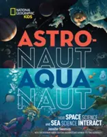Astronaut-akvanaut: Ako sa vedy o vesmíre a moriach navzájom ovplyvňujú - Astronaut-Aquanaut: How Space Science and Sea Science Interact