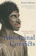 Domorodí odsúdenci: Austrálski, khoisanskí a maorskí vyhnanci - Aboriginal Convicts: Australian, Khoisan, and Maori Exiles