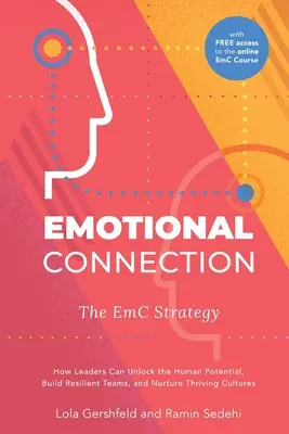 Emocionálne prepojenie: Stratégia EmC: Ako môžu lídri uvoľniť ľudský potenciál, budovať odolné tímy a rozvíjať prosperujúce kultúry - Emotional Connection: The EmC Strategy: How Leaders Can Unlock the Human Potential, Build Resilient Teams, and Nurture Thriving Cultures