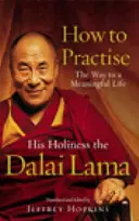 Ako praktizovať - Cesta k zmysluplnému životu - How To Practise - The Way to a Meaningful Life