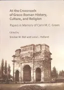 Na križovatke grécko-rímskych dejín, kultúry a náboženstva: Greenovej: Spomienka na Carin M. C. Greenovú. - At the Crossroads of Greco-Roman History, Culture, and Religion: Papers in Memory of Carin M. C. Green