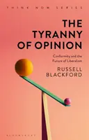 Tyrania názoru: Konformita a budúcnosť liberalizmu - The Tyranny of Opinion: Conformity and the Future of Liberalism