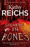 Reč kostí - Oslnivý triler od spisovateľky, ktorá je na vrchole svojej kariéry - Speaking in Bones - A dazzling thriller from a writer at the top of her game