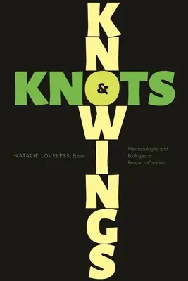 Poznanie a uzly: Metodológie a ekológie vo výskume a tvorbe - Knowings and Knots: Methodologies and Ecologies in Research-Creation
