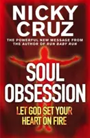 Posadnutosť dušou: Nech Boh zapáli tvoje srdce - Vášeň pre oheň Ducha - Soul Obsession: Let God Set Your Heart on Fire - A Passion for the Spirit's Blaze