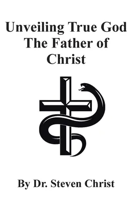 Odhalenie pravého Boha Otca Krista - Unveiling True God The Father of Christ