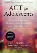 ACT pre dospievajúcich: Terapia tínedžerov a dospievajúcich v individuálnej a skupinovej terapii - ACT for Adolescents: Treating Teens and Adolescents in Individual and Group Therapy