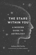Hviezdy v tebe: Moderný sprievodca astrológiou - The Stars Within You: A Modern Guide to Astrology