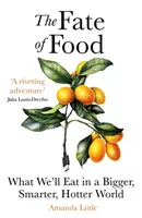 Osud jedla - Čo budeme jesť vo väčšom, horúcejšom a inteligentnejšom svete - Fate of Food - What We'll Eat in a Bigger, Hotter, Smarter World