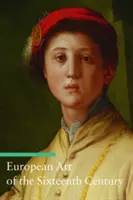 Európske umenie šestnásteho storočia - European Art of the Sixteenth Century