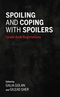 Spoilerovanie a vyrovnávanie sa so spoilermi: Izraelsko-arabské rokovania - Spoiling and Coping with Spoilers: Israeli-Arab Negotiations