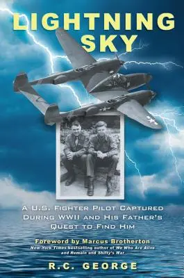 Bleskové nebo: Americký stíhací pilot zajatý počas druhej svetovej vojny a pátranie jeho otca po ňom - Lightning Sky: A U.S. Fighter Pilot Captured During WWII and His Father's Quest to Find Him