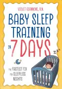 Tréning spánku dieťaťa za 7 dní: Najrýchlejšie riešenie pre bezsenné noci - Baby Sleep Training in 7 Days: The Fastest Fix for Sleepless Nights