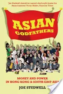 Ázijskí krstní otcovia - peniaze a moc v Hongkongu a juhovýchodnej Ázii - Asian Godfathers - Money and Power in Hong Kong and South East Asia