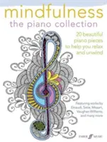 Mindfulness -- The Piano Collection: 20 krásnych klavírnych skladieb, ktoré vám pomôžu uvoľniť sa a relaxovať - Mindfulness -- The Piano Collection: 20 Beautiful Piano Pieces to Help You Relax and Unwind