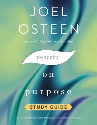 Peaceful on Purpose Study Guide (Študijná príručka k téme Pokojný a cieľavedomý): Sila, ktorá vám pomôže zostať pokojným, silným a sebavedomým v každom období - Peaceful on Purpose Study Guide: The Power to Remain Calm, Strong, and Confident in Every Season