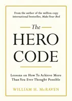 Kód hrdinu - Lekcie o tom, ako dosiahnuť viac, než ste si kedy mysleli, že je možné - Hero Code - Lessons on How To Achieve More Than You Ever Thought Possible