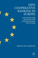 Nové družstevné bankovníctvo v Európe: Stratégie prispôsobenia obchodného modelu po kríze - New Cooperative Banking in Europe: Strategies for Adapting the Business Model Post Crisis