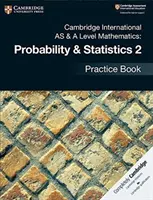 Cambridge International as & a Level Mathematics: Pravdepodobnosť a štatistika 2 Practice Book - Cambridge International as & a Level Mathematics: Probability & Statistics 2 Practice Book