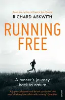 Bežať slobodne: Cesta bežca späť k prírode - Running Free: A Runner's Journey Back to Nature
