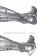 Viacnásobné telo: Ontológia v lekárskej praxi - The Body Multiple: Ontology in Medical Practice