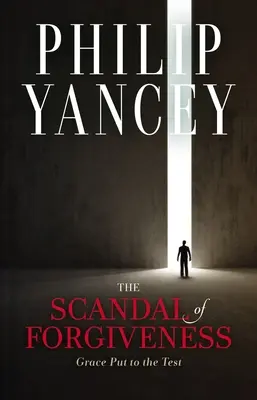 Škandál odpustenia: Milosť na skúšku - The Scandal of Forgiveness: Grace Put to the Test