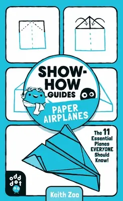 Ukážte, ako na to: Papierové lietadlá: Návody: 11 základných lietadiel, ktoré by mal poznať každý! - Show-How Guides: Paper Airplanes: The 11 Essential Planes Everyone Should Know!