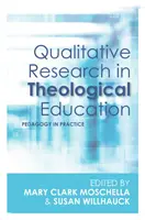 Kvalitatívny výskum v teologickom vzdelávaní: Pedagogika v praxi - Qualitative Research in Theological Education: Pedagogy in Practice