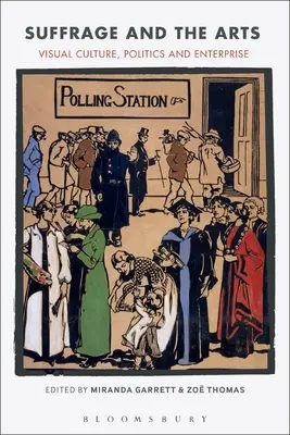 Sufražetnosť a umenie: Vizuálna kultúra, politika a podnikanie - Suffrage and the Arts: Visual Culture, Politics and Enterprise