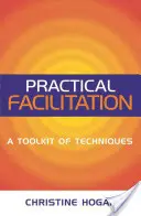 Praktická facilitácia: Súbor nástrojov a techník - Practical Facilitation: A Toolkit of Techniques