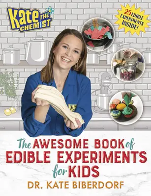 Chemička Kate: Úžasná kniha jedlých experimentov pre deti - Kate the Chemist: The Awesome Book of Edible Experiments for Kids