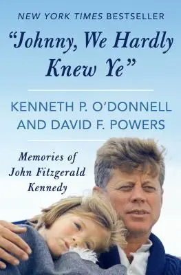 Johnny, sotva sme ťa poznali: Fitzgeralda Kennedyho - Johnny, We Hardly Knew Ye: Memories of John Fitzgerald Kennedy