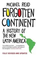 Zabudnutý kontinent: A History of the New Latin America (Dejiny novej Latinskej Ameriky) - Forgotten Continent: A History of the New Latin America