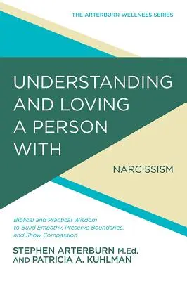 Pochopenie a láska k človeku s narcistickou poruchou osobnosti: Biblická a praktická múdrosť na budovanie empatie, zachovanie hraníc a šo - Understanding and Loving a Person with Narcissistic Personality Disorder: Biblical and Practical Wisdom to Build Empathy, Preserve Boundaries, and Sho