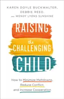 Výchova náročného dieťaťa: Ako minimalizovať výtržnosti, znížiť konflikty a zvýšiť spoluprácu - Raising the Challenging Child: How to Minimize Meltdowns, Reduce Conflict, and Increase Cooperation