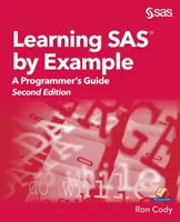 Učenie SAS na príklade: Príručka pre programátora, druhé vydanie - Learning SAS by Example: A Programmer's Guide, Second Edition