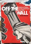 Mimo steny: Politické plagáty libanonskej občianskej vojny - Off the Wall: Political Posters of the Lebanese Civil War