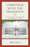 Vianoce s prezidentmi: Sviatočné lekcie pre dnešné deti od amerických lídrov - Christmas With the Presidents: Holiday Lessons for Today's Kids from America's Leaders