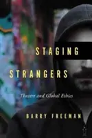 Staging Strangers: Divadlo a globálna etika - Staging Strangers: Theatre and Global Ethics