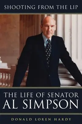 Streľba z pier: Život senátora Ala Simpsona - Shooting from the Lip: The Life of Senator Al Simpson