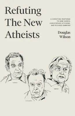 Vyvrátenie nových ateistov: Kresťanská odpoveď Samovi Harrisovi, Christopherovi Hitchensovi a Richardovi Dawkinsovi - Refuting the New Atheists: A Christian Response to Sam Harris, Christopher Hitchens, and Richard Dawkins