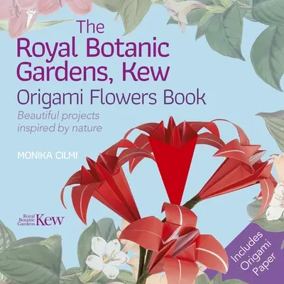 The Royal Botanic Gardens, Kew Origami Flowers Book: Kniha origami: Krásne projekty inšpirované prírodou - The Royal Botanic Gardens, Kew Origami Flowers Book: Beautiful Projects Inspired by Nature