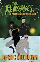 Renegáti Arktický kolaps - Obrancovia planéty - Renegades Arctic Meltdown - Defenders of the Planet