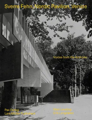Sverre Fehn: Severský pavilón, Benátky: Hlasy z archívov - Sverre Fehn: Nordic Pavilion, Venice: Voices from the Archives