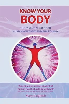 Poznaj svoje telo Základný sprievodca ľudskou anatómiou a fyziológiou - KNOW YOUR BODY The Essential Guide to Human Anatomy and Physiology