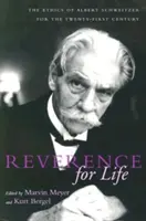 Úcta k životu: Etika Alberta Schweitzera pre dvadsiate prvé storočie - Reverence for Life: The Ethics of Albert Schweitzer for the Twenty-First Century