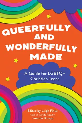 Queerfully and Wonderfully Made: Kresťanskí tínedžeri LGBTQ+: Príručka pre LGBTQ+ kresťanských tínedžerov - Queerfully and Wonderfully Made: A Guide for LGBTQ+ Christian Teens