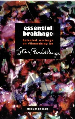 Esenciálny Brakhage: Vybrané spisy o filmovej tvorbe - Essential Brakhage: Selected Writings on Filmmaking